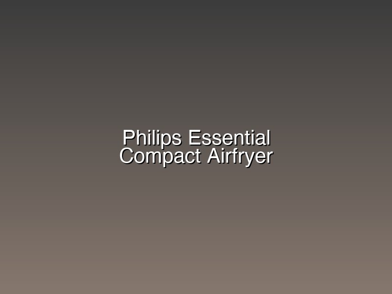 Philips Essential Compact Airfryer